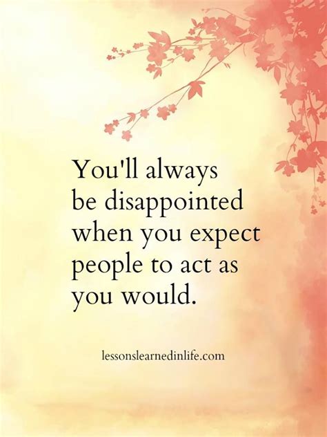 Youll Always Be Disappointed When You Expect People To Act As You