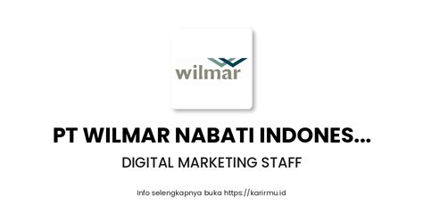 Lowongan Kerja Digital Marketing Staff Di Pt Wilmar Nabati Indonesia