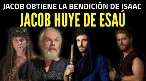 Jacob Obtiene La Bendici N De Isaac Jacob Huye De Esa Youtube