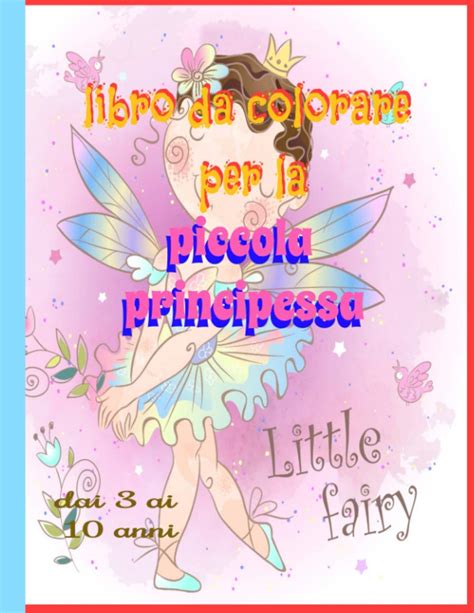 Buy Libro Da Colorare Per La Piccola Principessa Dai 3 Ai 10 Anni Il