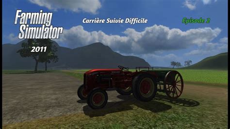 FARMING SIMULATOR 2011 FR LA CARRIERE SUIVIE Difficile LE PREMIER