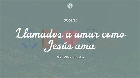 Llamados a amar como Jesús ama Líder Alba Ceballos YouTube