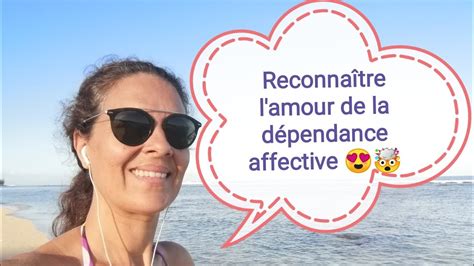 RECONNAITRE L AMOUR DE LA DEPENDANCE AFFECTIVE YouTube