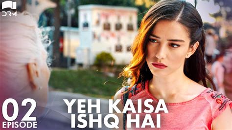 Yeh Kaisa Ishq Hai Episode 2 Turkish Drama Serkan Çayoğlu l