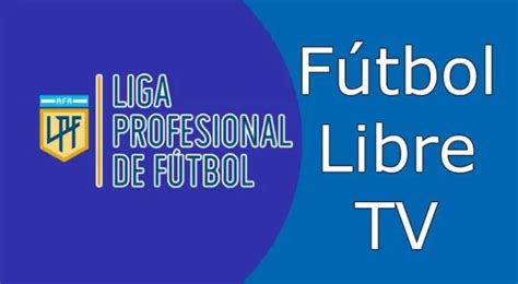 Ver Fútbol Libre En Vivo Partidos De Hoy Fútbol Argentino Por Liga