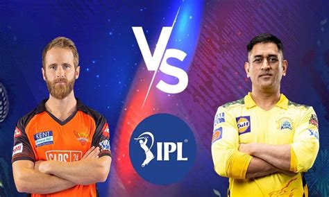 Csk Vs Srh Live Score Today Chennai Vs Hyderabad Cricket Live Score