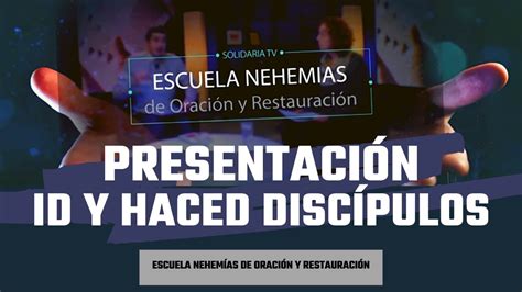 Presentación id y haced discípulos Escuela de Nehemías 36 YouTube