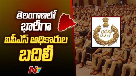 Major Reshuffle Nearly 60 Ips Officers Transferred In Telangana Ntv