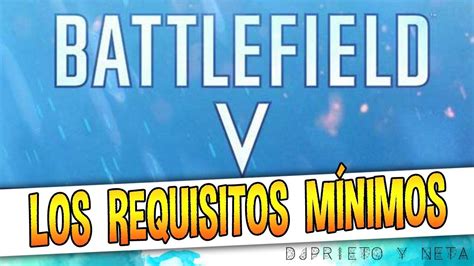 Oficiales Electronic Arts Publica Los Requisitos Mínimos Para Jugar A Battlefield V Youtube