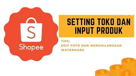 Cara Setting Awal Toko Dan Input Produk Pertama Di Shopee Tips Edit