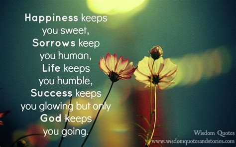 Only God Keeps You Going Wisdom Quotes Love Life Quotes Life