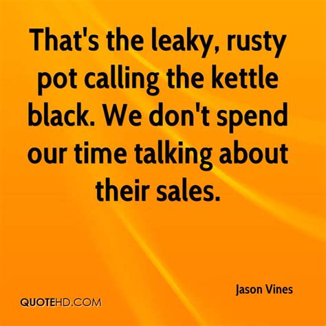 Pot Calling The Kettle Black Quotes. QuotesGram