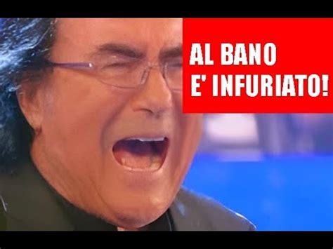 AL BANO È INFURIATO NOTIZIA SHOCK DELL ULTIM ORA YouTube