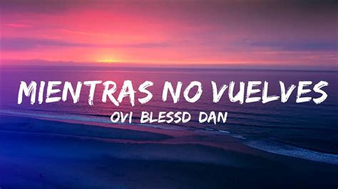 Mins Ovi Blessd Dannylux Mientras No Vuelves Best Vibe Music