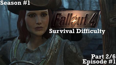 Fallout 4 Survival Difficulty Season 1 Episode 1 Part 2 Youtube