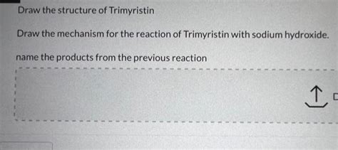 Solved Draw The Structure Of Trimyristin Draw The Mechanism Chegg