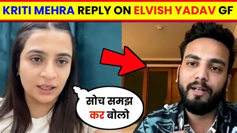 Kirti Mehra Reply On After Elvish Yadav Reveal His Gf Kriti Mehra