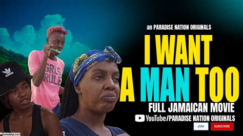 I WANT A MAN TOO FULL JAMAICAN MOVIE YouTube