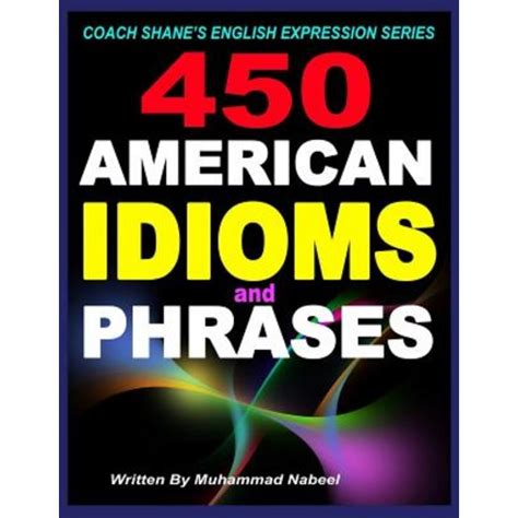 American Idioms And Phrases English Idiomatic Expressions With