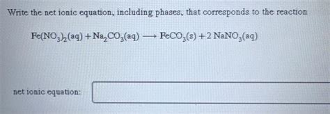 Solved Write The Net Ionic Equation Including Phases That