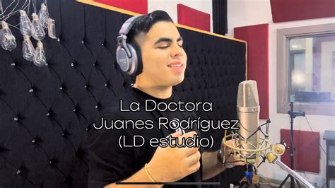 La Doctora Juanes Rodriguez YouTube