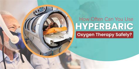 How Often Should You O Hyperbaric Oxygen Therapy Safely