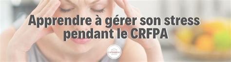 Apprendre G Rer Son Stress Pendant Le Crfpa Cap Barreau Pr Pa Crfpa