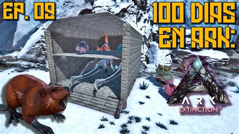 100 Días en ARK Extinction Me tameo un CASTOR para hacerme un HANGAR