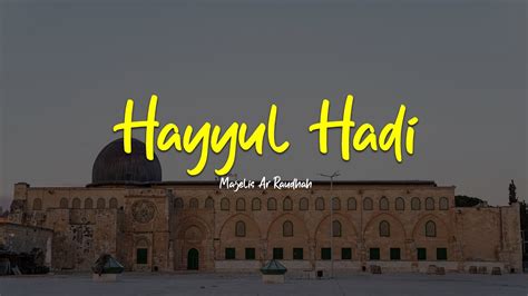 Sholawat Merdu Hayyul Hadi Majelis Ar Raudhah Lirik Terjemah