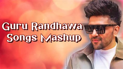 Guru Randhawa Songs Mashup 2022 Bollywood Party Songs Mashup YouTube