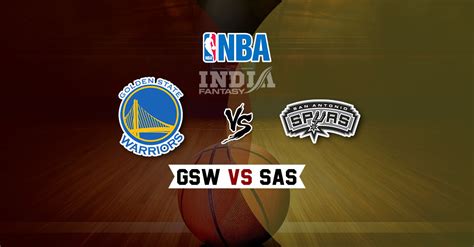 GSW Vs SAS Dream11 NBA Team Prediction Fantasy Team News