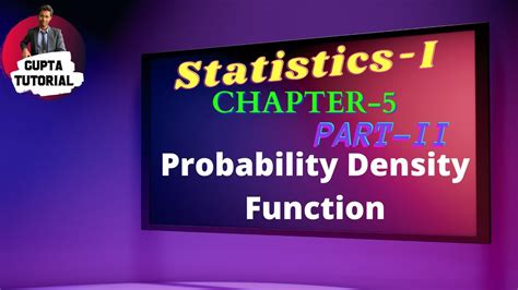 Chapter 5 Part Ii Probability Density Function Youtube