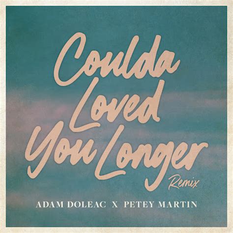 Coulda Loved You Longer Petey Martin Remix Youtube Music