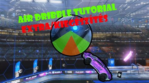 Rocket League Air Dribble Tutorial Hun Extra Kieg Sz T S Youtube