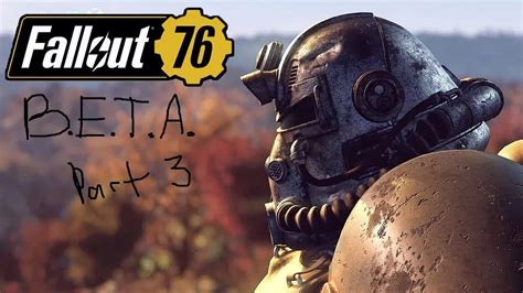 Fallout 76 B E T A Day 2 Part 3 Youtube