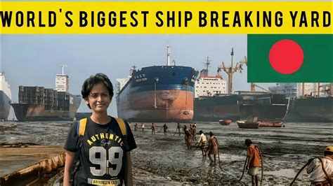 Worlds Biggest Ship Breaking Yard Bangladesh Youtube