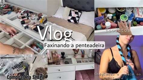 Vlog Faxina Na Penteadeira Me Arrumando Pra Sair Ondulei O Cabelo