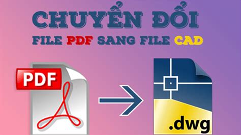 Top 5 cách chuyển Pdf sang Cad dễ nhất giữ nguyên layer 2023