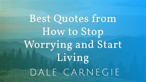 Best Quotes From How To Stop Worrying And Start Living I Dale Carnegie