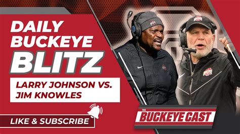 The Daily Buckeye Blitz Larry Johnson Vs Jim Knowles YouTube