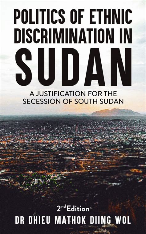 Politics Of Ethnic Discrimination In Sudan By Dr Dhieu Mathok Diing