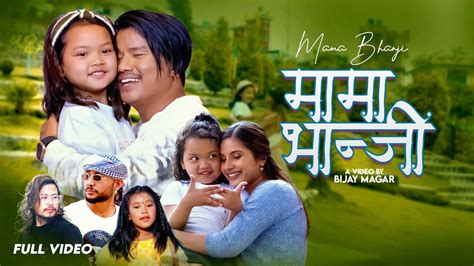 Mama Bhanji By Badal Thapa Magar Sushami Gurung Ft Bijay Pun