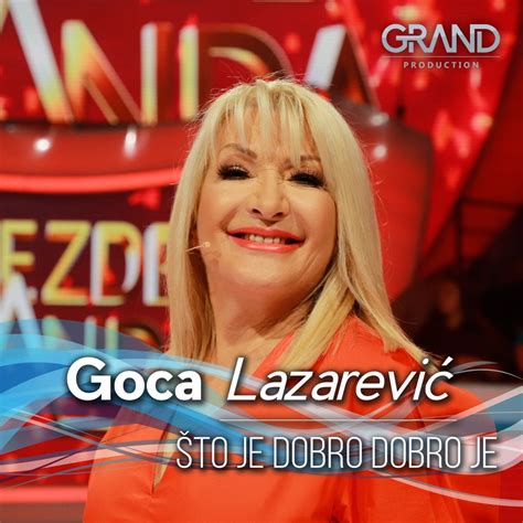 To Je Dobro Dobro Je Single Album By Goca Lazarevic Grand