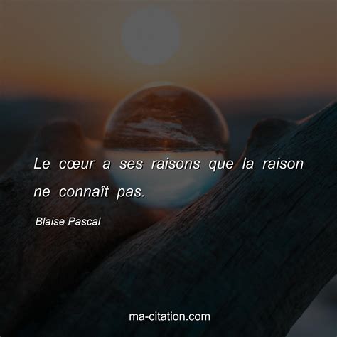 Le C Ur A Ses Raisons Que La Raison Ne Conna T Pas Blaise Pascal