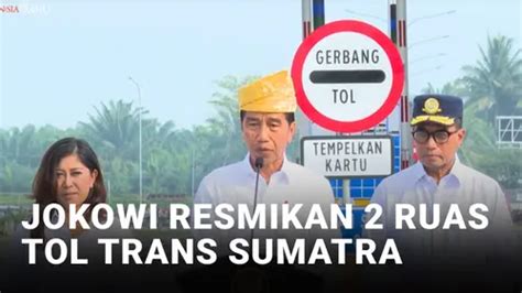 Video Jokowi Resmikan Jalan Tol Seksi Tebing Tinggi Indrapura Dan