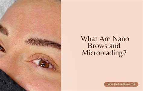 What Are Nano Brows And Microblading A Friendly Guide To Perfect Brows