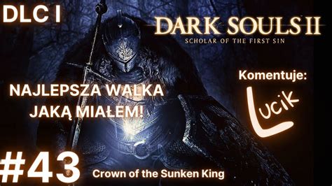 Najlepsza Walka Z Bossem Jak Mia Em Zagrajmy W Dark Souls Ii