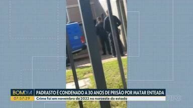 Bom Dia Paraná Padrasto condenado a 30 anos de prisão por matar