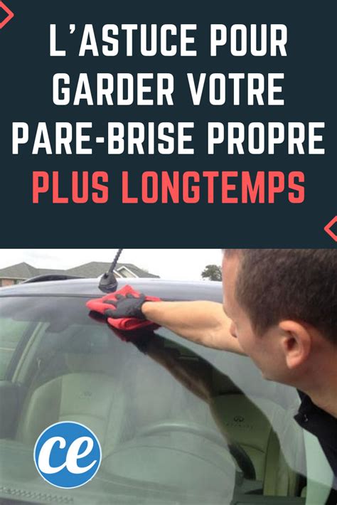 Enfin Une Astuce Pour Garder Votre Pare Brise Propre Plus Longtemps