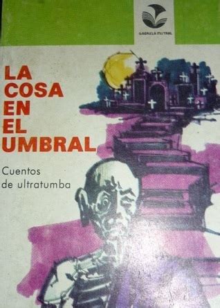 La Cosa En El Umbral Cuentos De Ultratumba By H P Lovecraft Goodreads